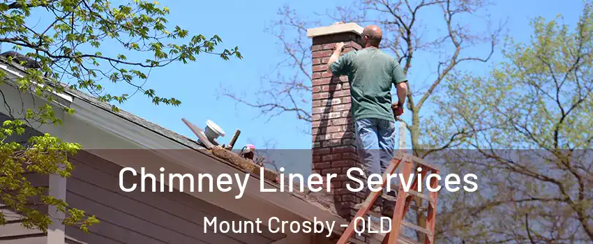 Chimney Liner Services Mount Crosby - QLD