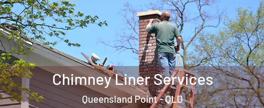 Chimney Liner Services Queensland Point - QLD
