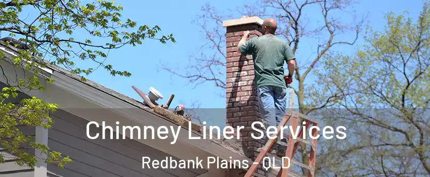 Chimney Liner Services Redbank Plains - QLD