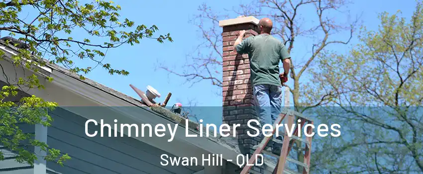 Chimney Liner Services Swan Hill - QLD
