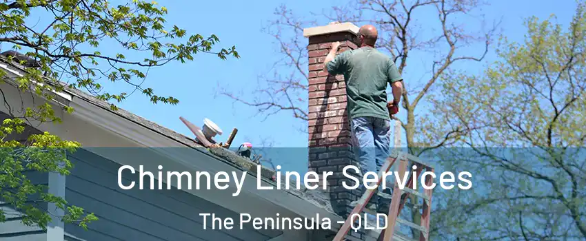 Chimney Liner Services The Peninsula - QLD