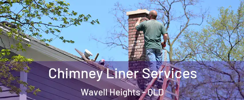 Chimney Liner Services Wavell Heights - QLD