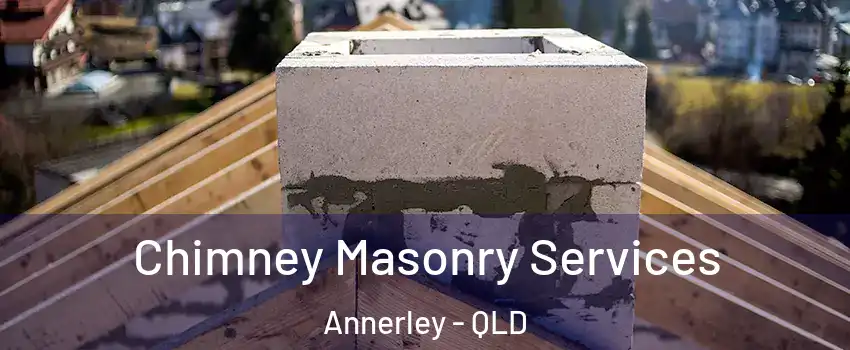 Chimney Masonry Services Annerley - QLD