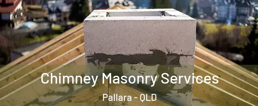 Chimney Masonry Services Pallara - QLD