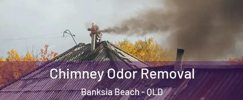 Chimney Odor Removal Banksia Beach - QLD