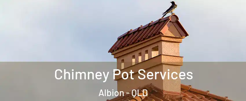 Chimney Pot Services Albion - QLD