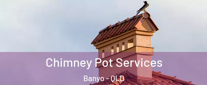 Chimney Pot Services Banyo - QLD