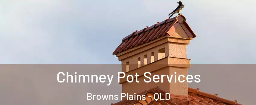 Chimney Pot Services Browns Plains - QLD