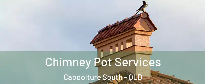 Chimney Pot Services Caboolture South - QLD