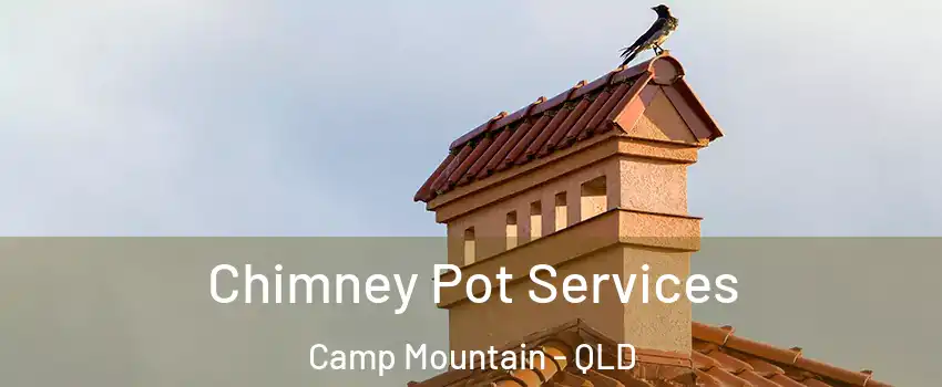 Chimney Pot Services Camp Mountain - QLD