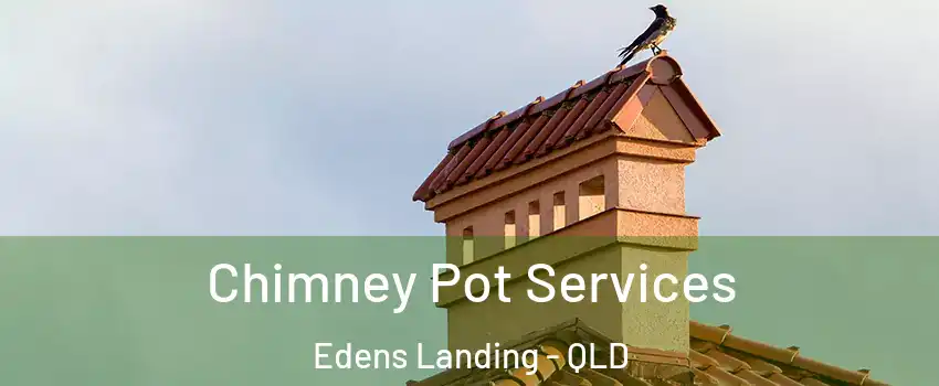 Chimney Pot Services Edens Landing - QLD