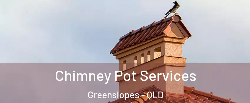 Chimney Pot Services Greenslopes - QLD