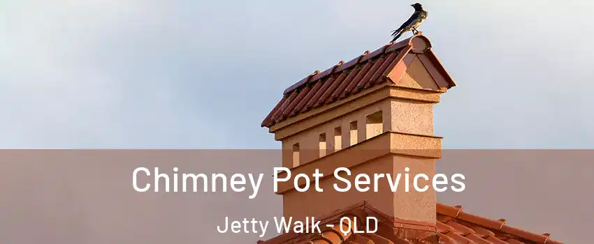 Chimney Pot Services Jetty Walk - QLD