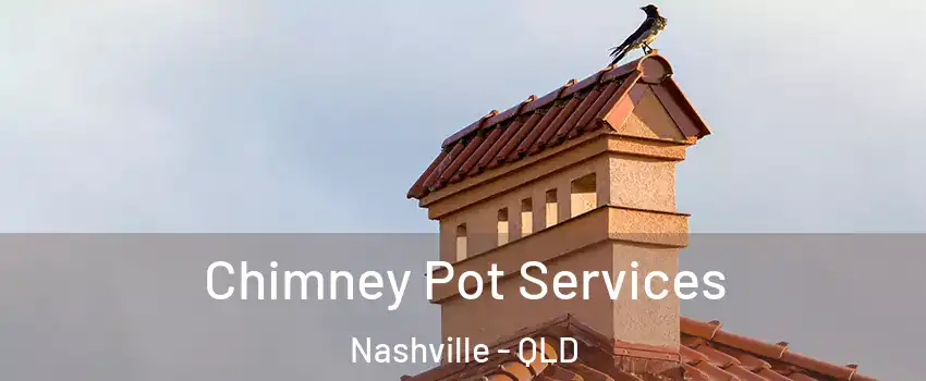 Chimney Pot Services Nashville - QLD