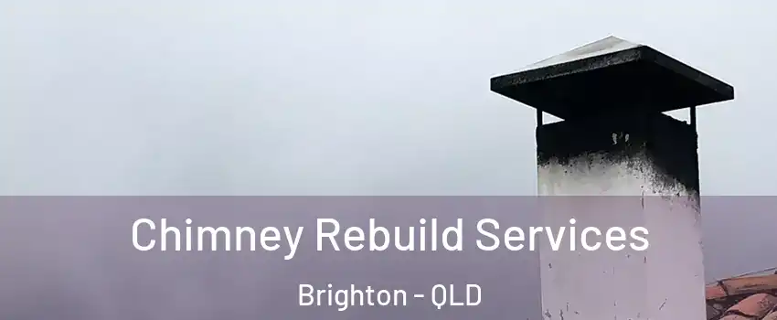Chimney Rebuild Services Brighton - QLD