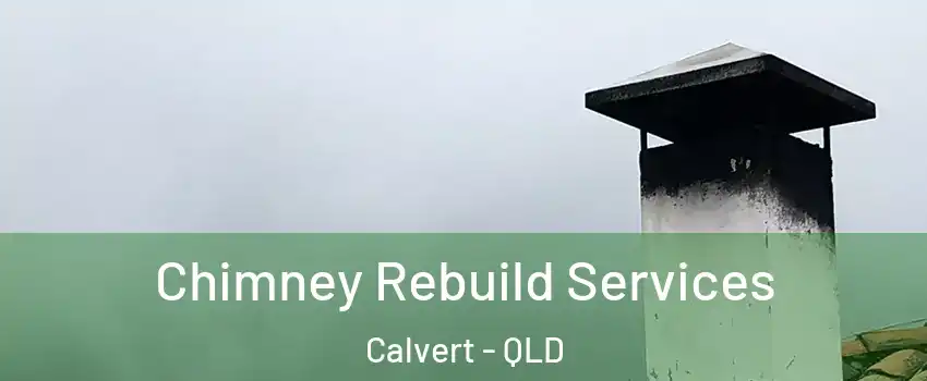 Chimney Rebuild Services Calvert - QLD