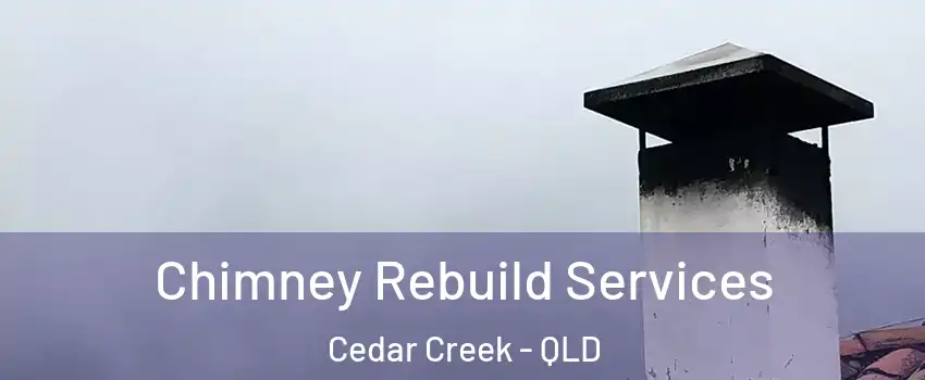 Chimney Rebuild Services Cedar Creek - QLD