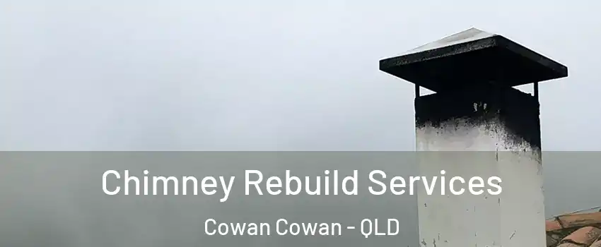 Chimney Rebuild Services Cowan Cowan - QLD