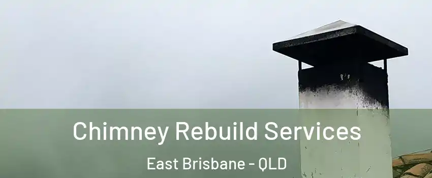 Chimney Rebuild Services East Brisbane - QLD