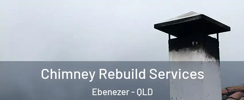 Chimney Rebuild Services Ebenezer - QLD