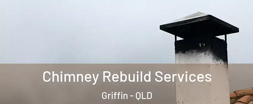 Chimney Rebuild Services Griffin - QLD