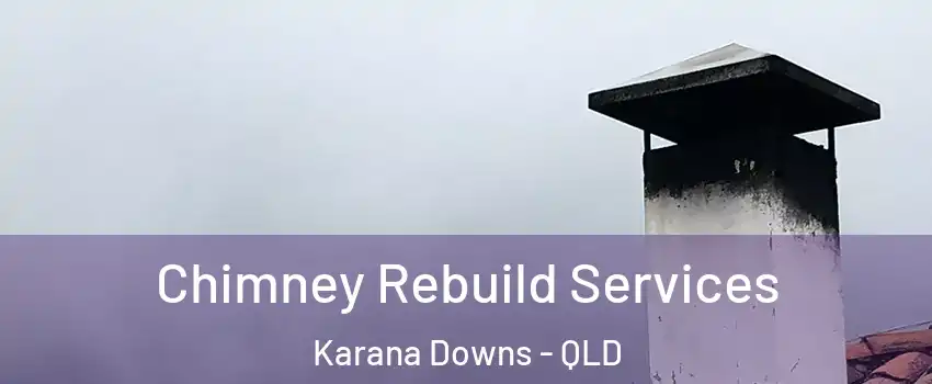 Chimney Rebuild Services Karana Downs - QLD