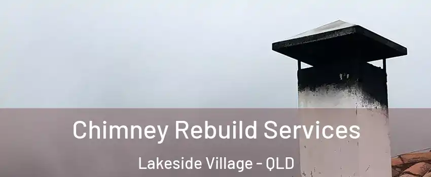 Chimney Rebuild Services Lakeside Village - QLD