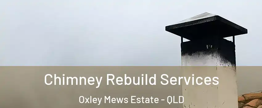 Chimney Rebuild Services Oxley Mews Estate - QLD