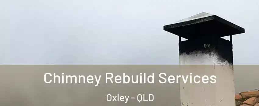 Chimney Rebuild Services Oxley - QLD