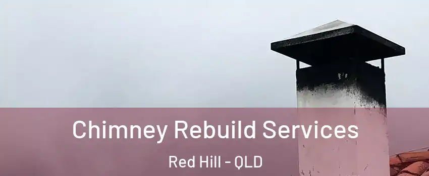 Chimney Rebuild Services Red Hill - QLD