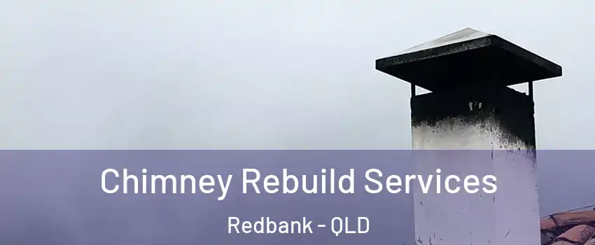 Chimney Rebuild Services Redbank - QLD