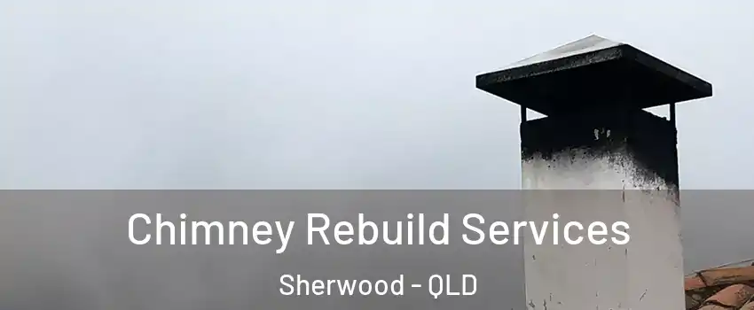 Chimney Rebuild Services Sherwood - QLD
