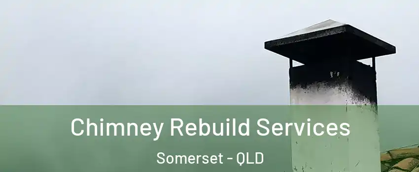Chimney Rebuild Services Somerset - QLD