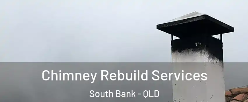 Chimney Rebuild Services South Bank - QLD
