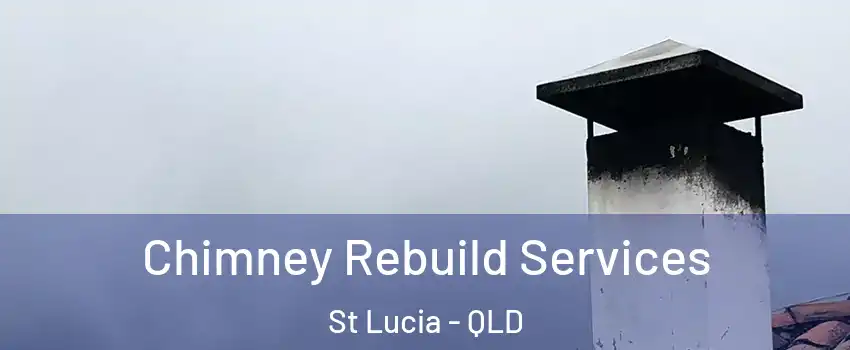 Chimney Rebuild Services St Lucia - QLD