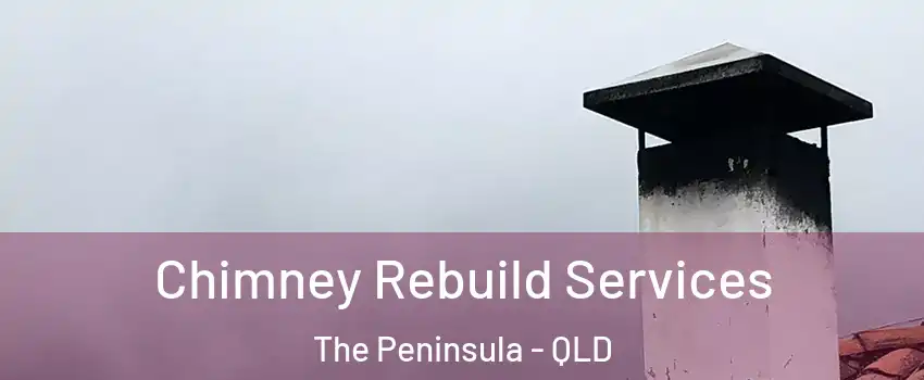 Chimney Rebuild Services The Peninsula - QLD