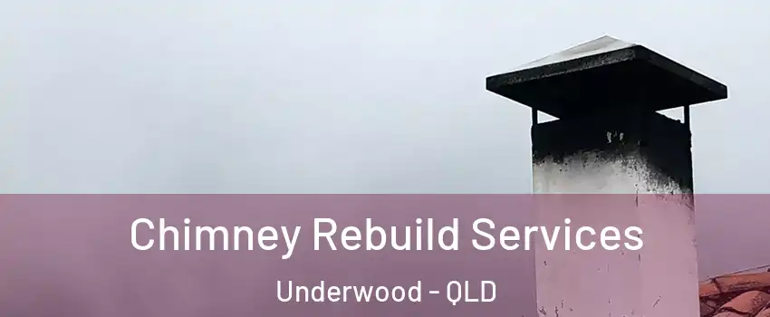 Chimney Rebuild Services Underwood - QLD