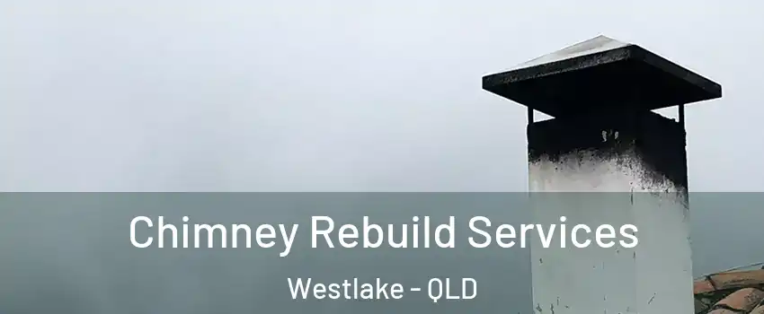 Chimney Rebuild Services Westlake - QLD