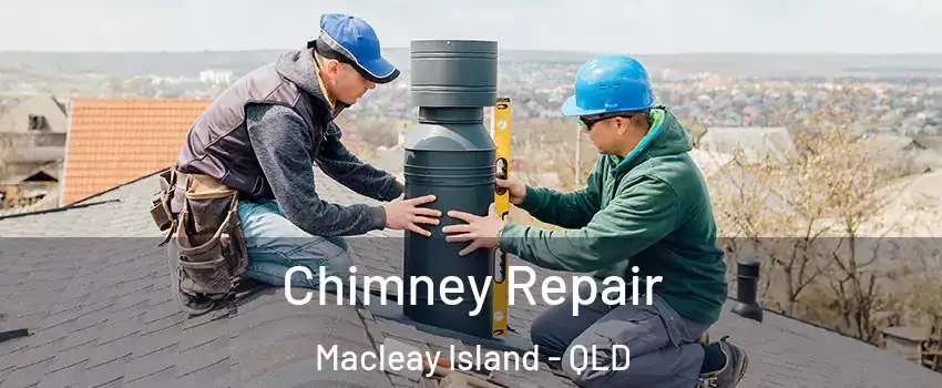Chimney Repair Macleay Island - QLD