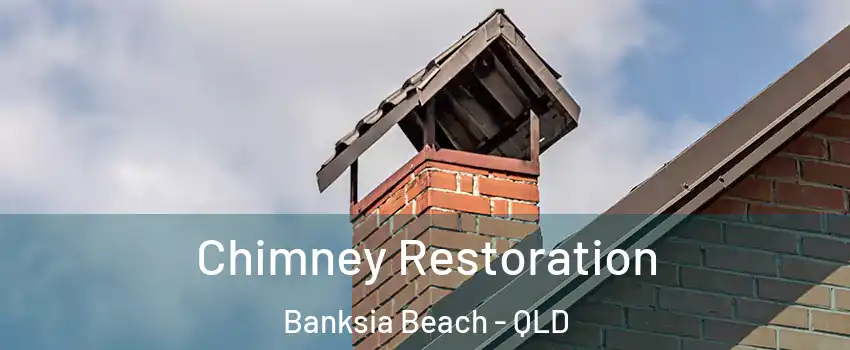 Chimney Restoration Banksia Beach - QLD