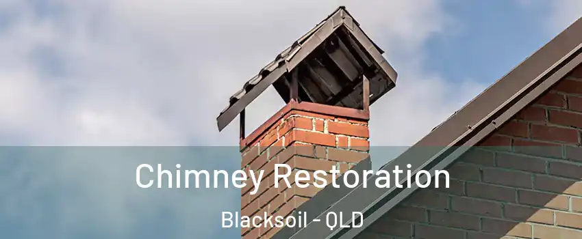 Chimney Restoration Blacksoil - QLD
