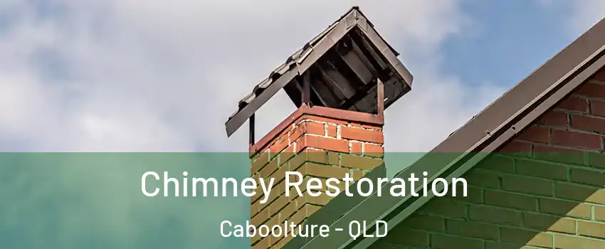 Chimney Restoration Caboolture - QLD