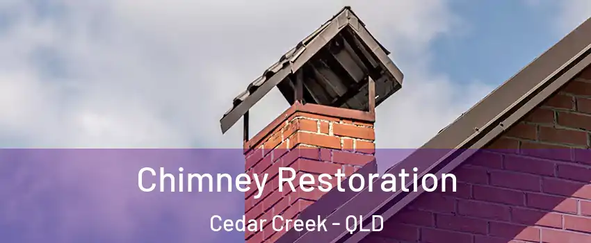 Chimney Restoration Cedar Creek - QLD