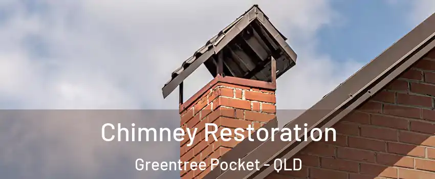 Chimney Restoration Greentree Pocket - QLD