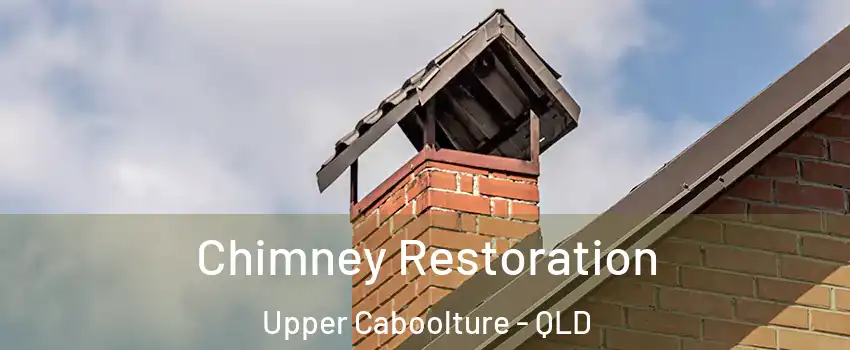 Chimney Restoration Upper Caboolture - QLD