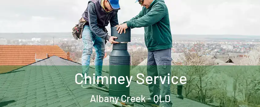 Chimney Service Albany Creek - QLD