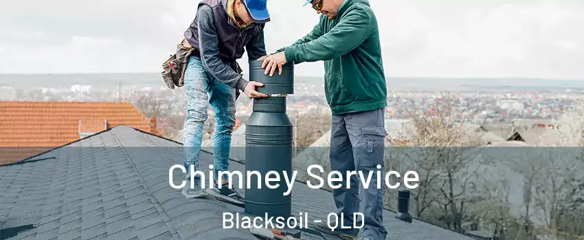 Chimney Service Blacksoil - QLD
