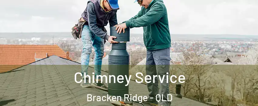 Chimney Service Bracken Ridge - QLD