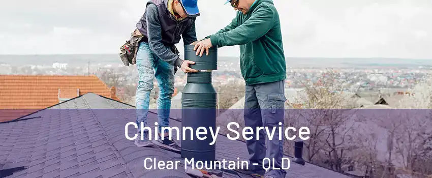 Chimney Service Clear Mountain - QLD