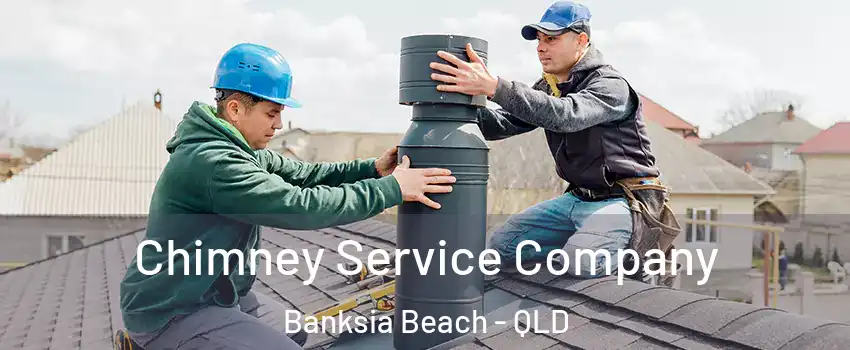 Chimney Service Company Banksia Beach - QLD